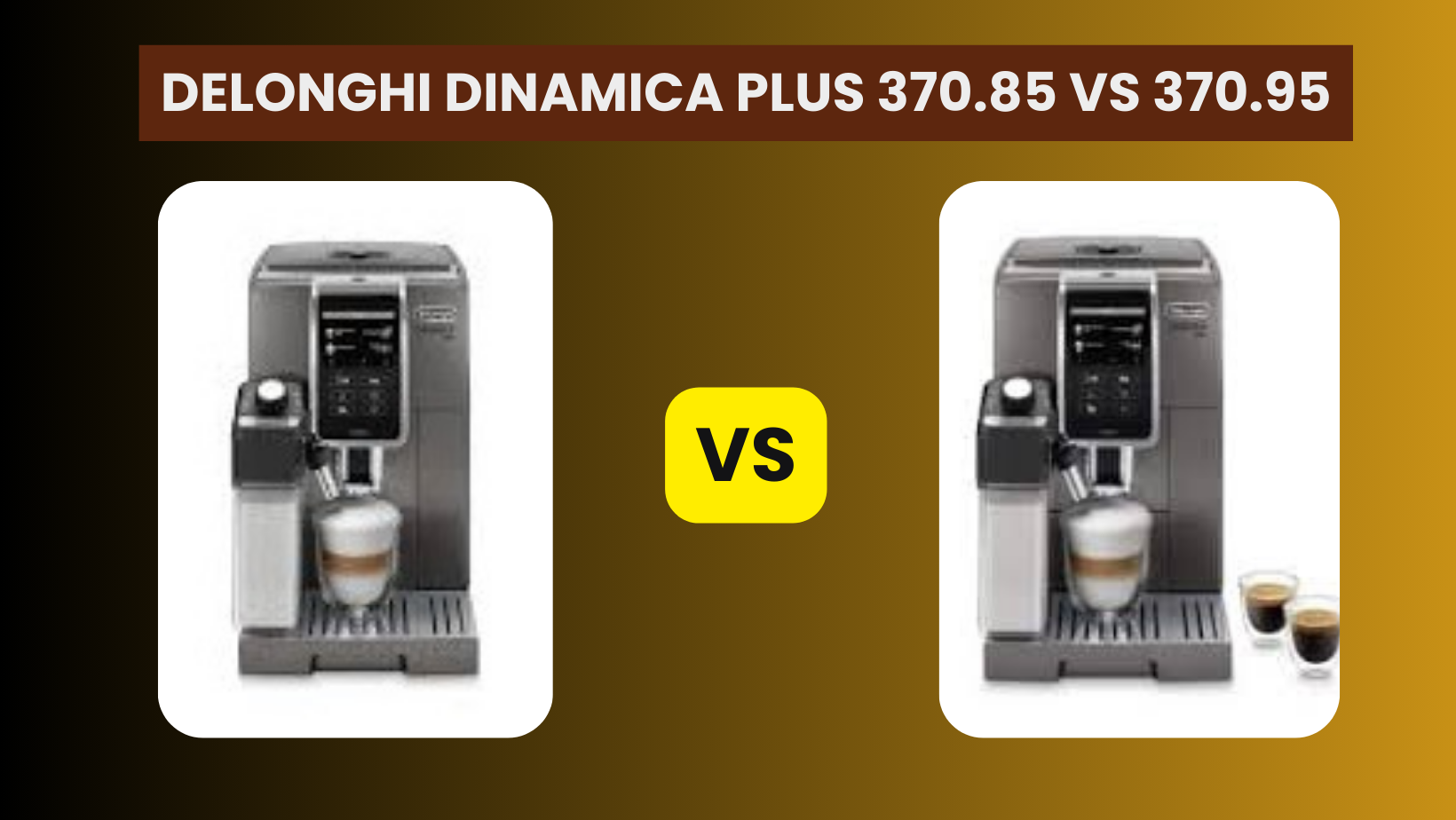 DeLonghi Dinamica Plus 370.85 vs 370.95